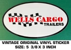 Wells Cargo Trailers - Vintage Original Vinyl Decal Sticker Used. Price: $8.06.